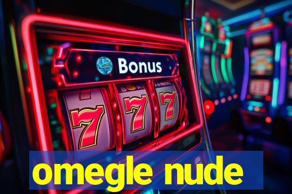 omegle nude